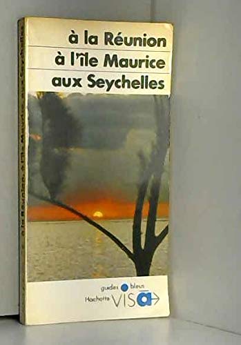 Couverture de À la Réunion, à l'Île Maurice, aux Seychelles (Guides bleus visa)