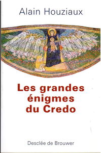 Les grandes énigmes du Credo