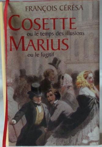 Cosette Ou Le Temps Des Illusions - Marius Ou Le Fugitif