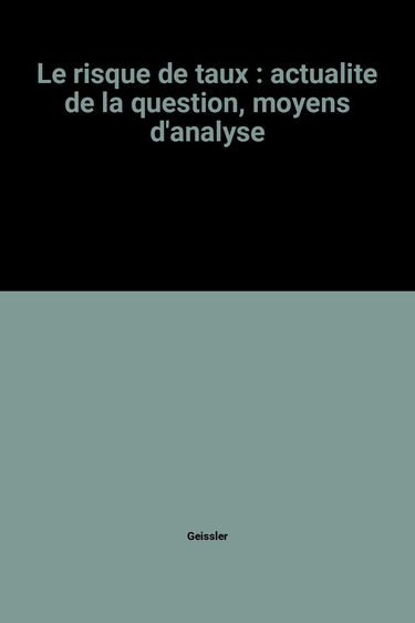 Le risque de taux : actualite de la question, moyens d'analyse