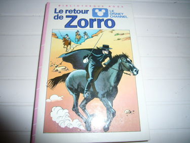 Le retour de Zorro : Série : Le Disney channel : Collection : Bibliothèque rose cartonnée & illustrée