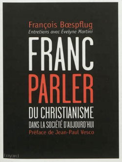 Franc-parler : du christianisme dans la société d'aujourd'hui : entretiens avec Évelyne Martini