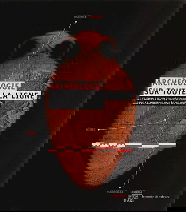 Archéologie sur toute la ligne : les fouilles du TGV Méditerranée dans la moyenne vallée du Rhône : exposition, Valence, Musée, 6 déc. 2001-21 avril 2002