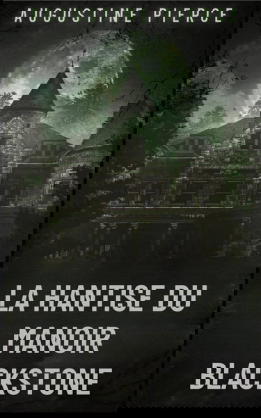 La Hantise du Manoir Blackstone: Royaume Ténébreux Tome 1