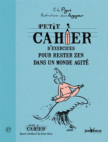 Petit cahier d'exercices pour rester zen dans un monde agité