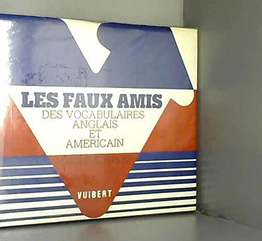 Les Faux amis des vocabulaires anglais et américain