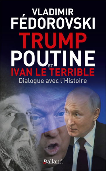 Trump, Poutine et Ivan le Terrible : dialogue avec l'histoire