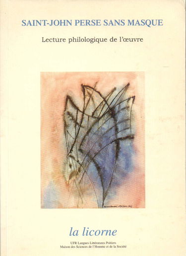 La Licorne N° 62 2002 : Saint-John Perse Sans Masque. Lecture Philologique De L'Oeuvre