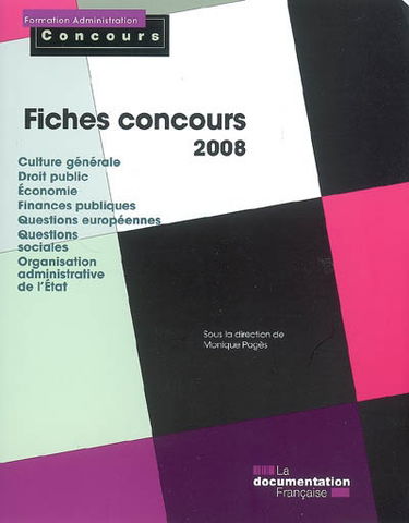 Fiches concours 2008 : culture générale, droit public, économie, finance publiques, questions européennes, questions sociales, organisation administrative de l'Etat