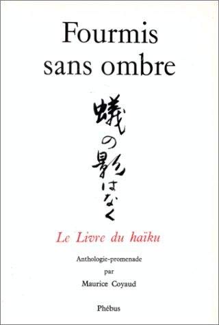 Fourmis sans ombre : le livre du haïku, anthologie promenade