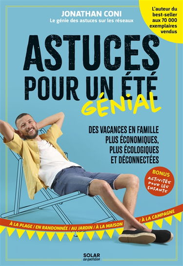Astuces pour un été génial : des vacances en famille plus économiques, plus écologiques et déconnectées : à la plage, en randonnée, au jardin, à la maison, à la campagne