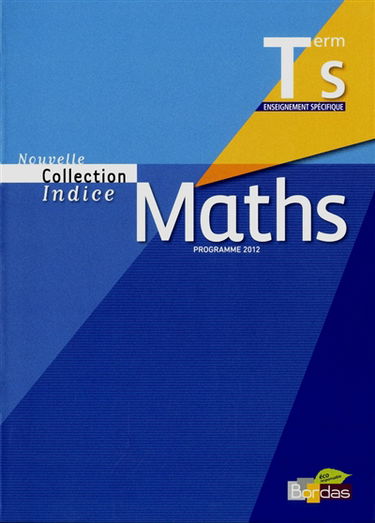 Maths terminale S enseignement spécifique : programme 2012 : petit format