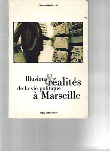 Illusions et réalités de la vie politique à Marseille