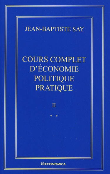 Oeuvres complètes. Vol. 2. Cours complet d'économie politique pratique : édition variorum des deux éditions (1828-1840)