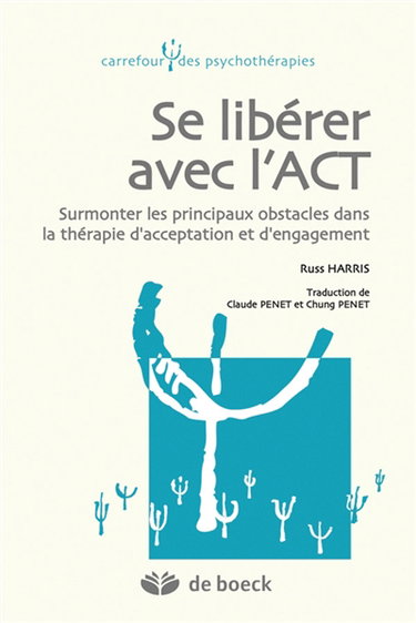 Se libérer avec l'ACT : surmonter les principaux obstacles dans la thérapie d'acceptation et d'engagement