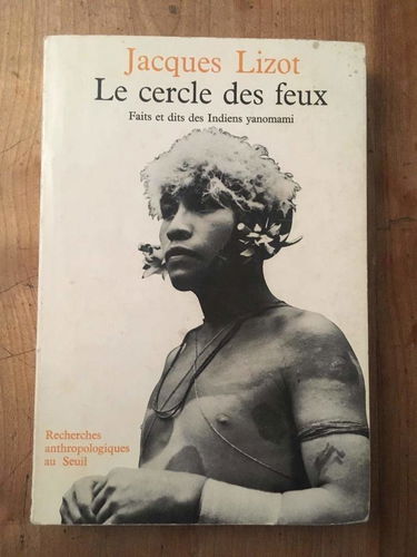 Le Cercle des feux : faits et dits des Indiens Yanomami