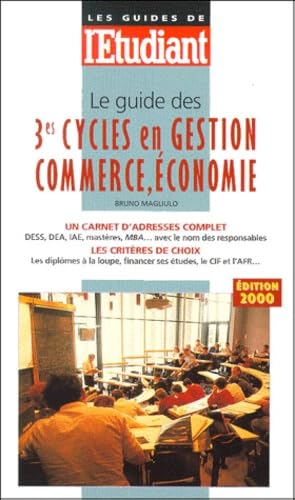 Le Guide des 3e cycles en gestion commerce, économie, édition 2000