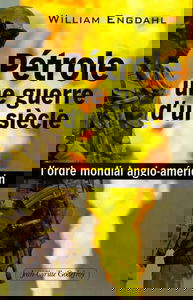 Pétrole, une guerre d'un siècle : l'ordre mondial anglo-américain