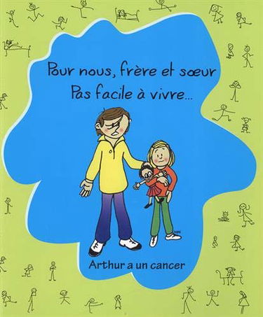 Pour nous, frère et soeur, pas facile à vivre: Arthur a un cancer
