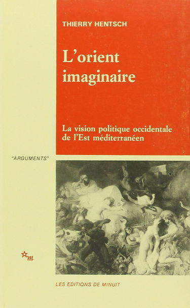 L'Orient imaginaire : la vision politique occidentale de l'Est méditerranéen
