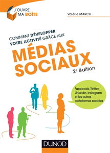 Comment développer votre activité grâce aux médias sociaux : Facebook, Twitter, LinkedIn, Instagram et les autres plateformes sociales