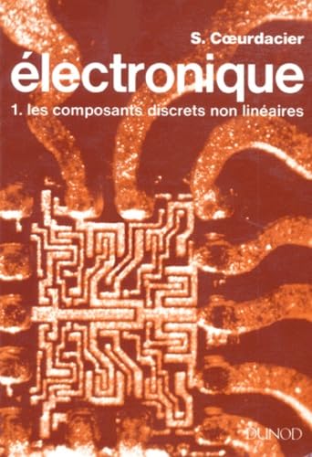 Electronique : terminales F2 et F3, formation continue. Vol. 1. Les Composants discrets non linéaires