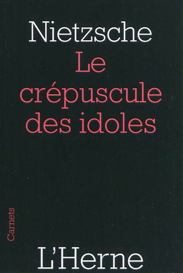 Le crépuscule des idoles ou Comment on philosophe avec un marteau : fragments
