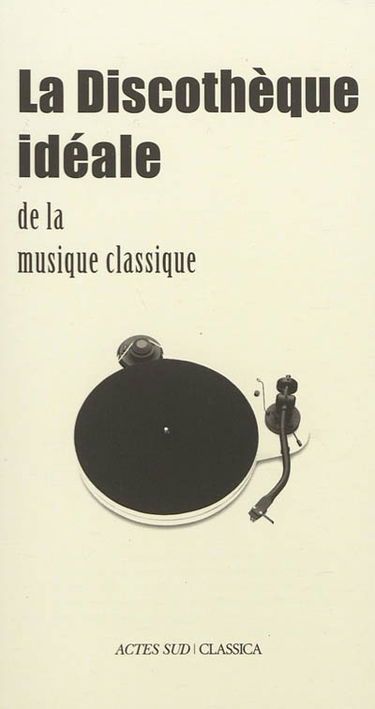 La discothèque idéale de la musique classique