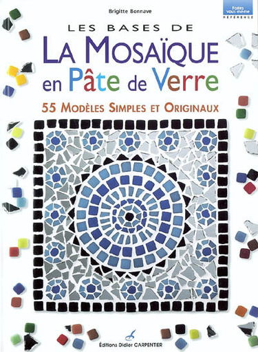 La mosaïque en pâte de verre : 55 modèles simples et originaux