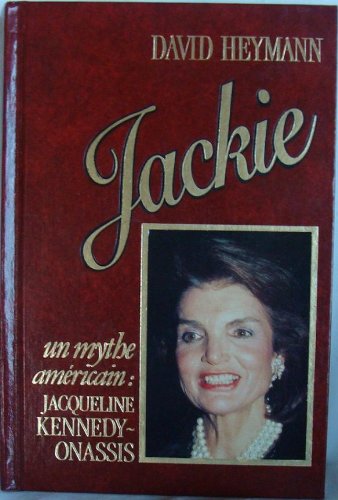 Jackie., un mythe américain: Jacqueline Kennedy Onassis.