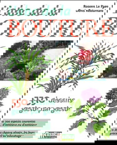 L'abc de la bouture : 550 dessins geste par geste : 200 espèces courantes d'intérieur ou d'extérieur, pour chaque plante, les bons procédés de bouturage