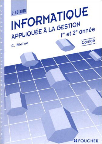 Informatique appliquée à la gestion : 1re et 2e années : corrigé