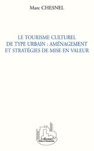 Le tourisme culturel de type urbain : aménagement et stratégies de mise en valeur