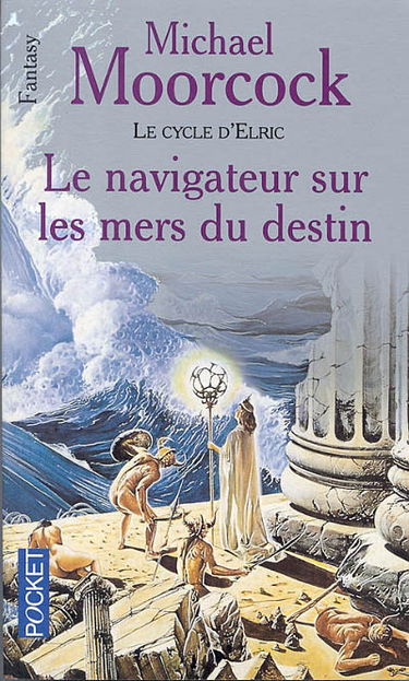 Le cycle d'Elric. Vol. 3. Le navigateur sur les mers du destin