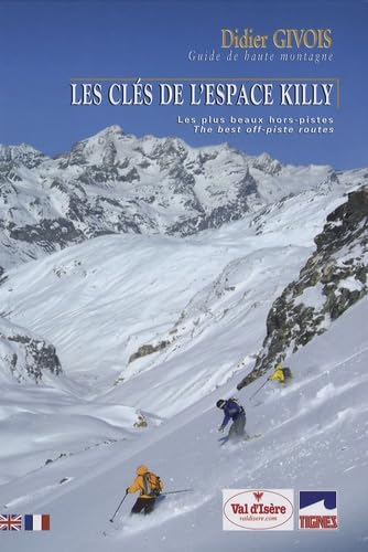 Les clés de l'Espace Killy: Les plus beaux hors-pistes, édition bilingue français-anglais