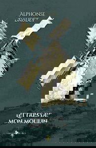 Lettres de mon moulin: - Edition illustrée par 135 gravures