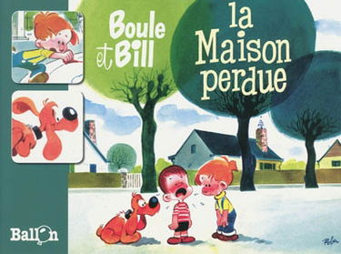 Boule et Bill. Boule et Bill, la maison perdue