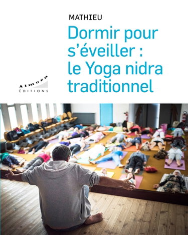 Couverture de Dormir pour s'éveiller : le yoga nidra traditionnel par Mathieu