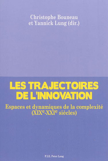 Couverture de Les trajectoires de l'innovation : espaces et dynamiques de la complexité (XIXe-XXIe siècles)