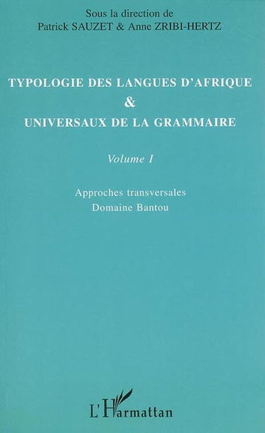Typologie des langues d'Afrique & universaux de la grammaire. Vol. 1. Approches transversales : domaine bantou