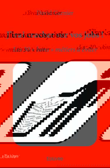 J'irai cracher sur vos jobs ! : Les 30 « bons » métiers à éviter