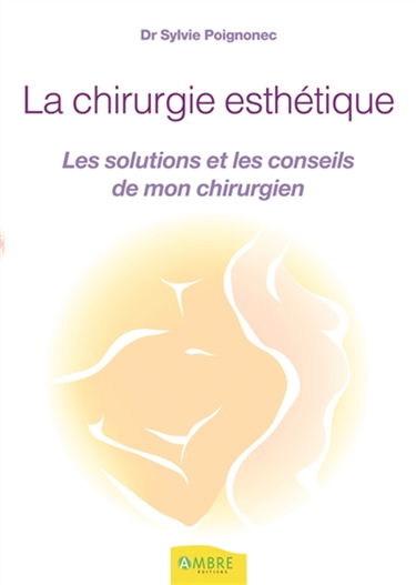 La chirurgie esthétique : les solutions et les conseils de mon chirurgien