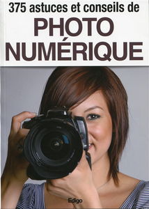 375 astuces et conseils de photo numérique