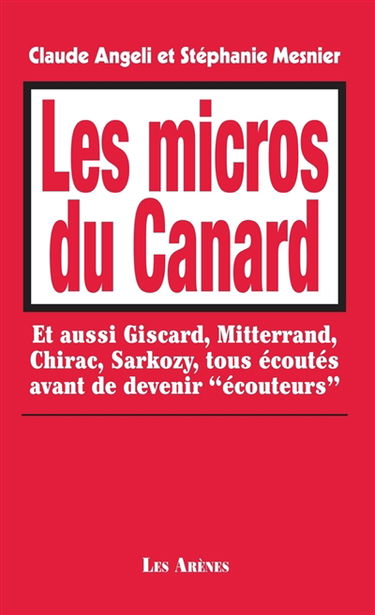 Les micros du Canard : et aussi Giscard, Mitterrand, Chirac, Sarkozy, tous écoutés avant de devenir écouteurs