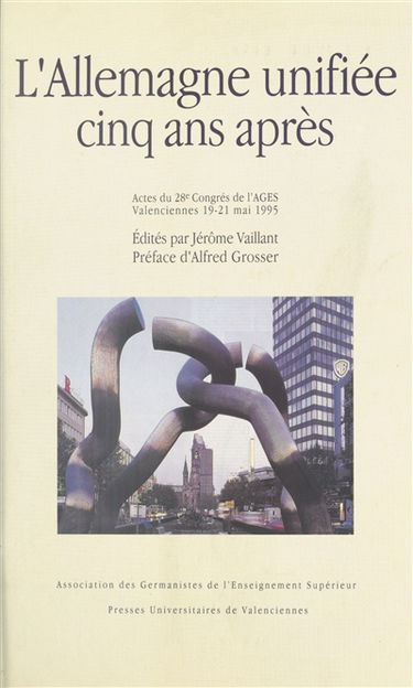 L'Allemagne unifiée, cinq ans après : actes du 28e congrès de l'AGES, 19 au 21 mai 1995 à Valenciennes