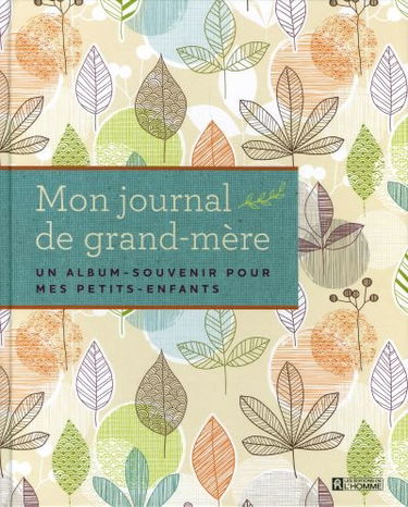 Mon journal de grand-mère : un album-souvenir pour mes petits-enfants