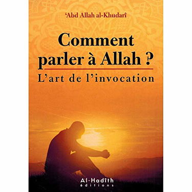 Comment parler à Allah ? L'art de l'invocation