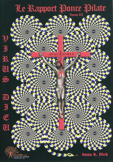 Le rapport Ponce Pilate : Virus Dieu. Vol. 3