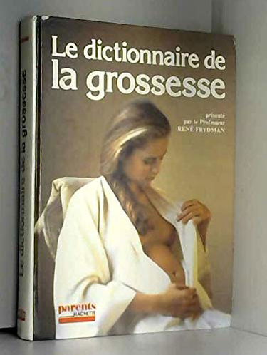 Le dictionnaire de la grossesse