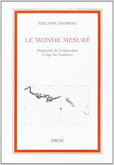 Le monde mesuré : dispositifs de l'exploration à l'âge des Lumières